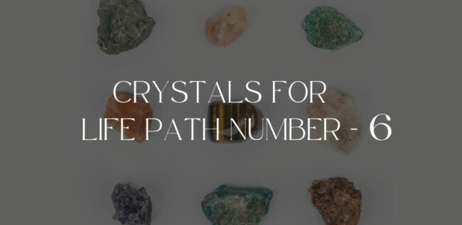 Crystals for Life Path Number 6