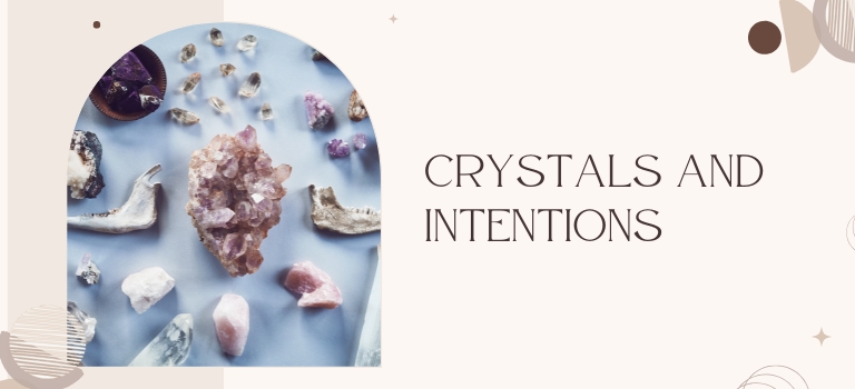 Crystals and Intentions: Turning Your Dreams into Reality