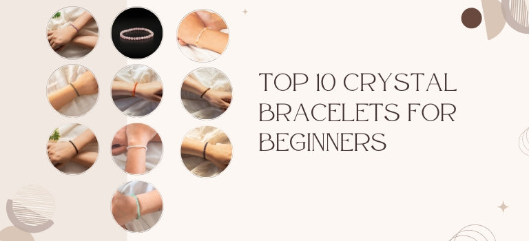 Top 10 Crystal Bracelets For Beginners