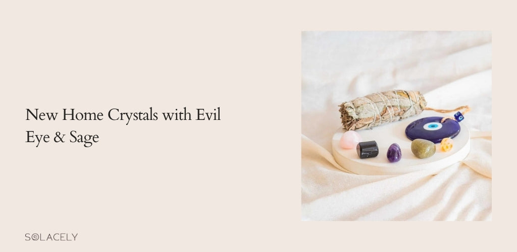 new home crystals with evil eye & sage